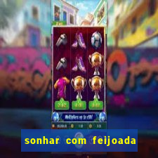 sonhar com feijoada jogo do bicho